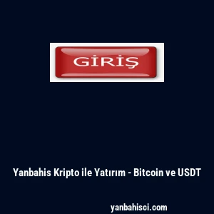 Yanbahis Kripto ile Yatırım - Bitcoin ve USDT